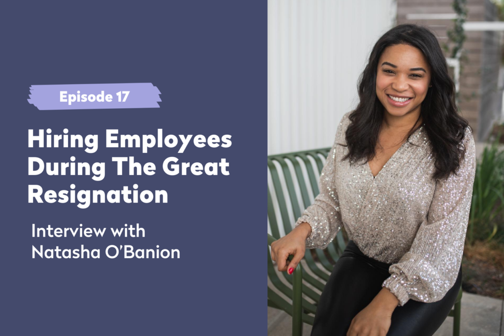 Episode 17 | Hiring Employees During The Great Resignation