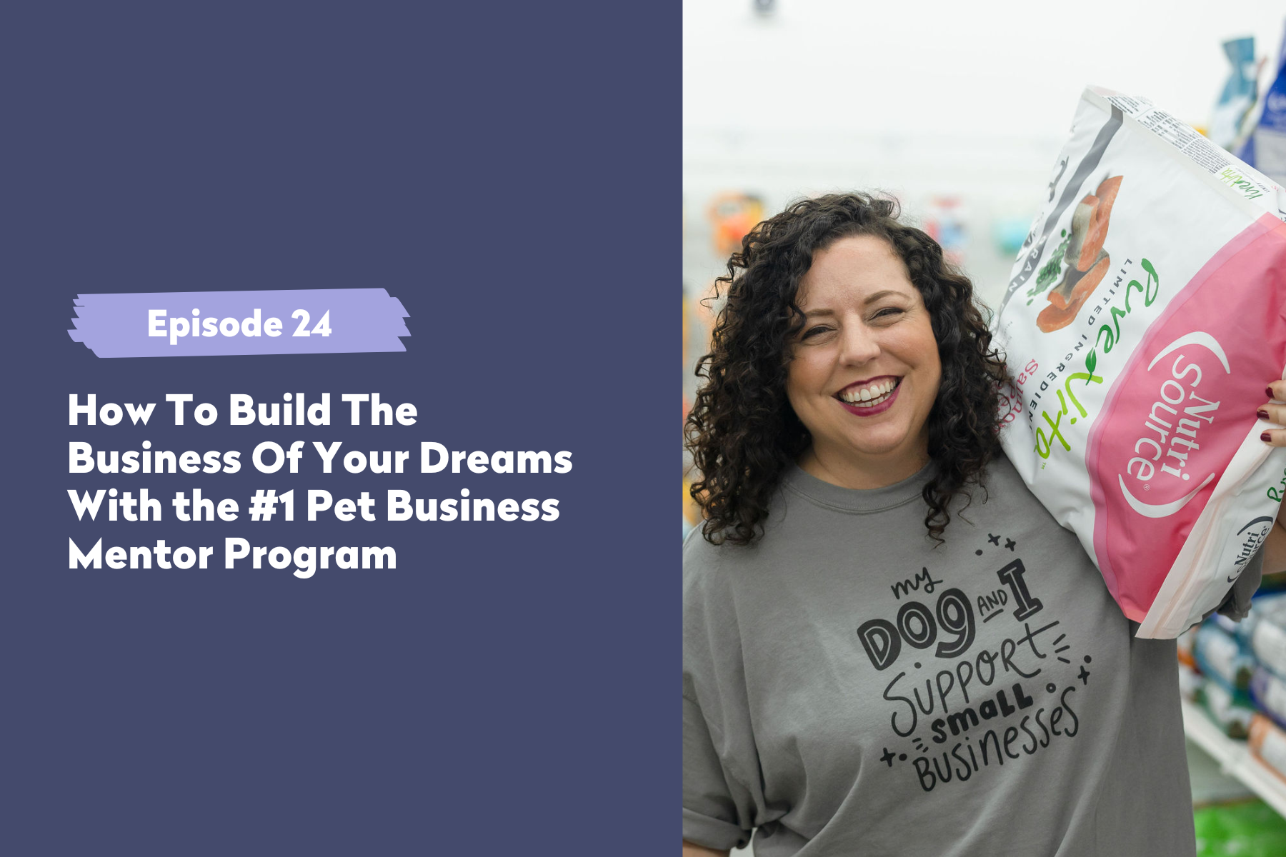 Episode 24 | How To Build The Business Of Your Dreams With the #1 Pet Business Mentor Program