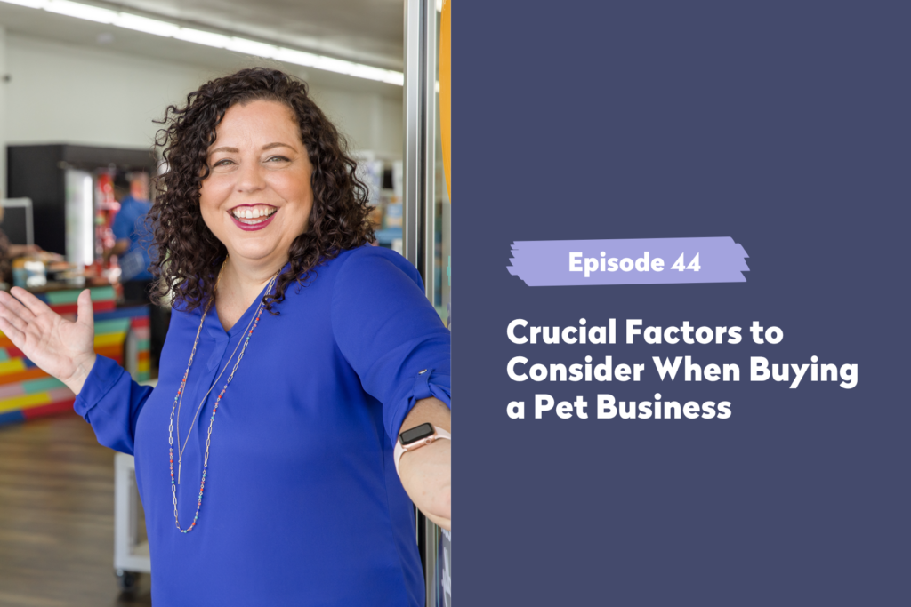 Episode 44 | Crucial Factors to Consider When Buying a Pet Business