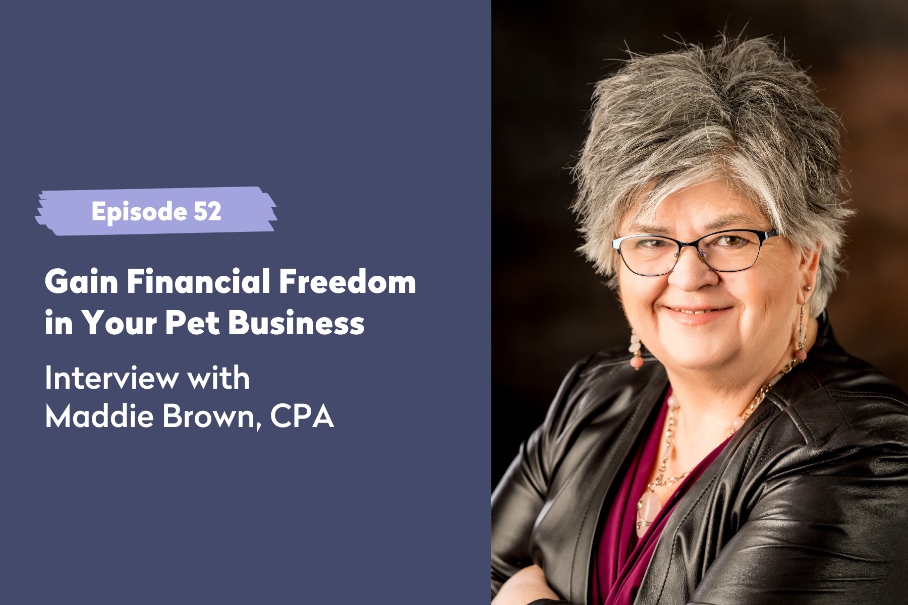 Episode 52 | Gain Financial Freedom in Your Pet Business: An Interview with Maddie Brown, CPA