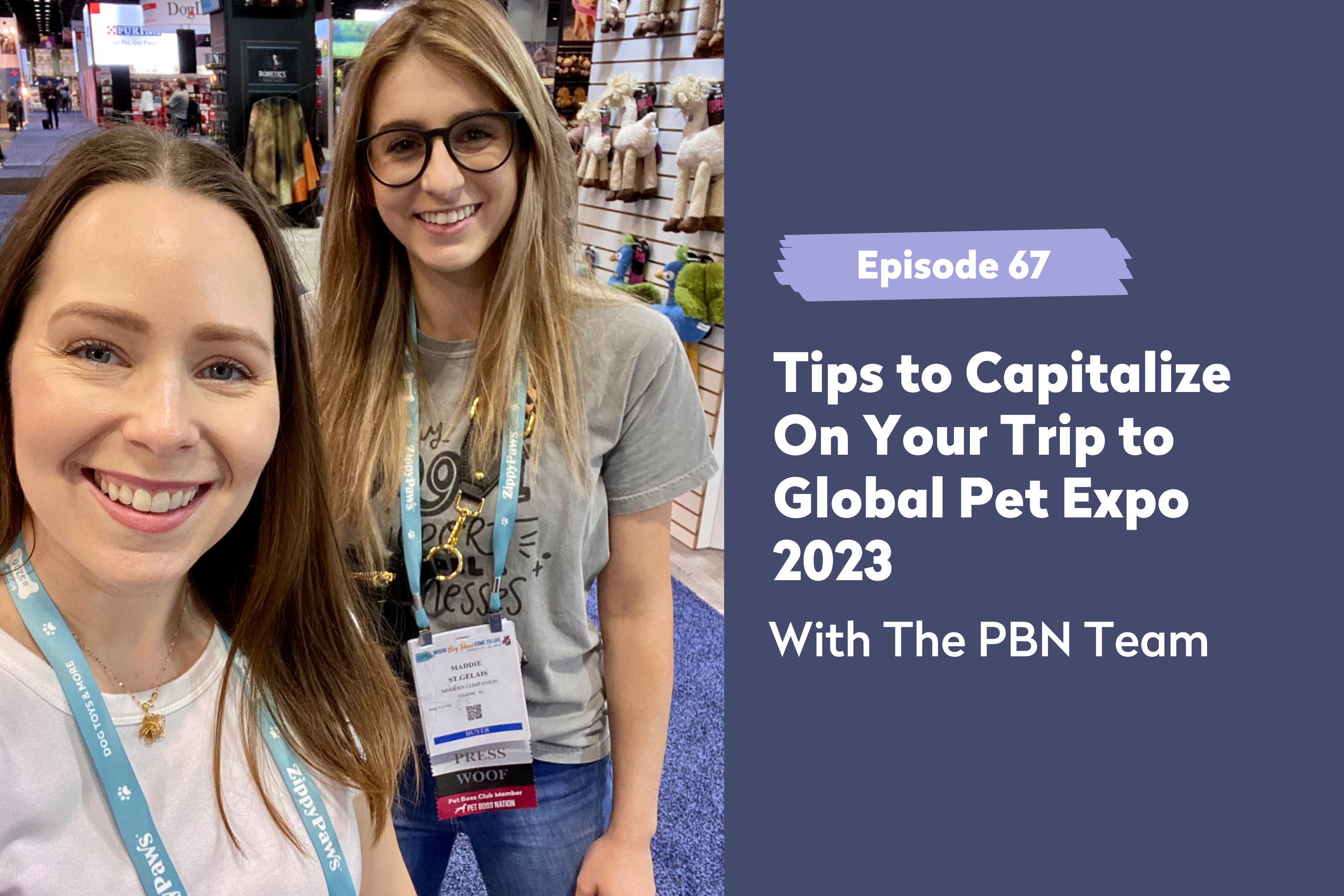 Episode 67 | Tips to Capitalize On Your Trip to Global Pet Expo 2023