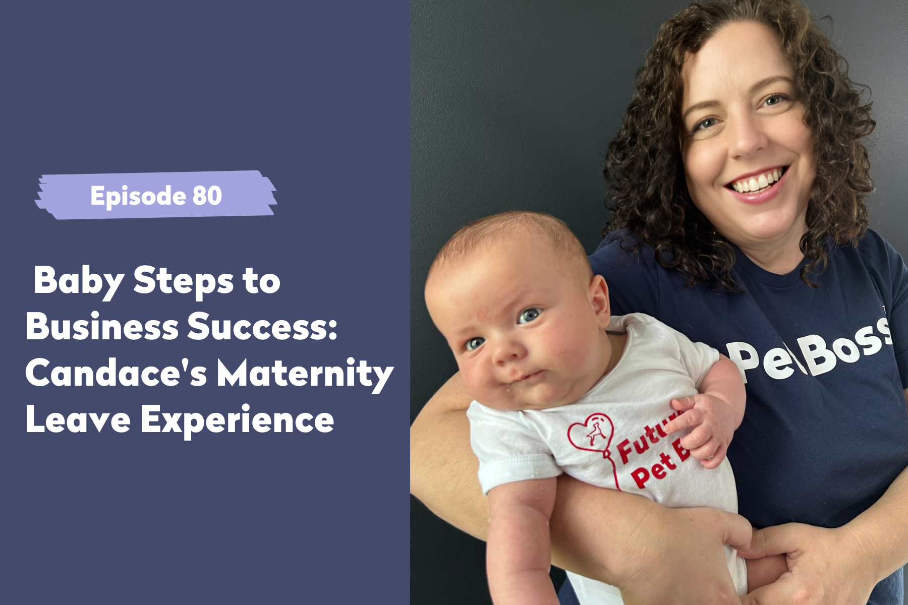 Episode 80 | Baby Steps to Business Success: Candace’s Maternity Leave Experience