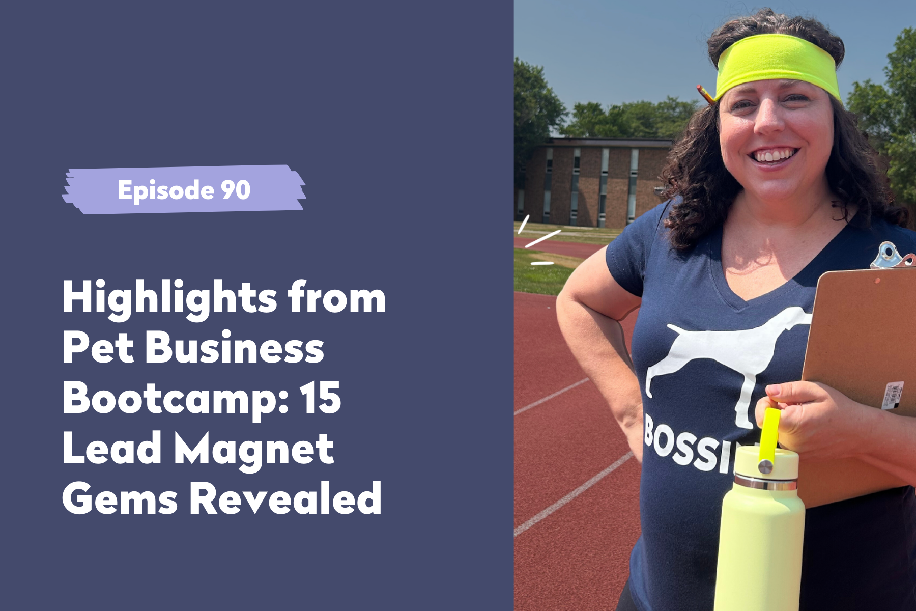 Episode 90 | Highlights from Pet Business Bootcamp: 15 Lead Magnet Gems Revealed