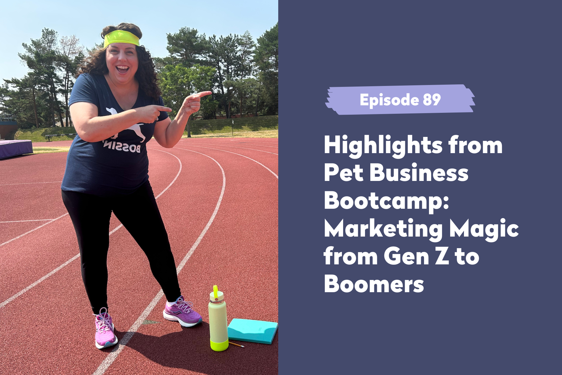 Episode 89 | Highlights from Pet Business Bootcamp: Marketing Magic from Gen Z to Boomers