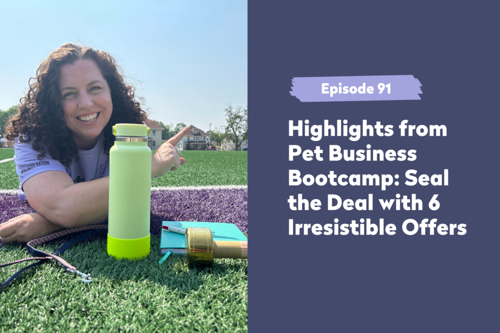 Pet Boss Nation Highlights from Pet Business Bootcamp Seal the Deal with 6 Irresistible Offers