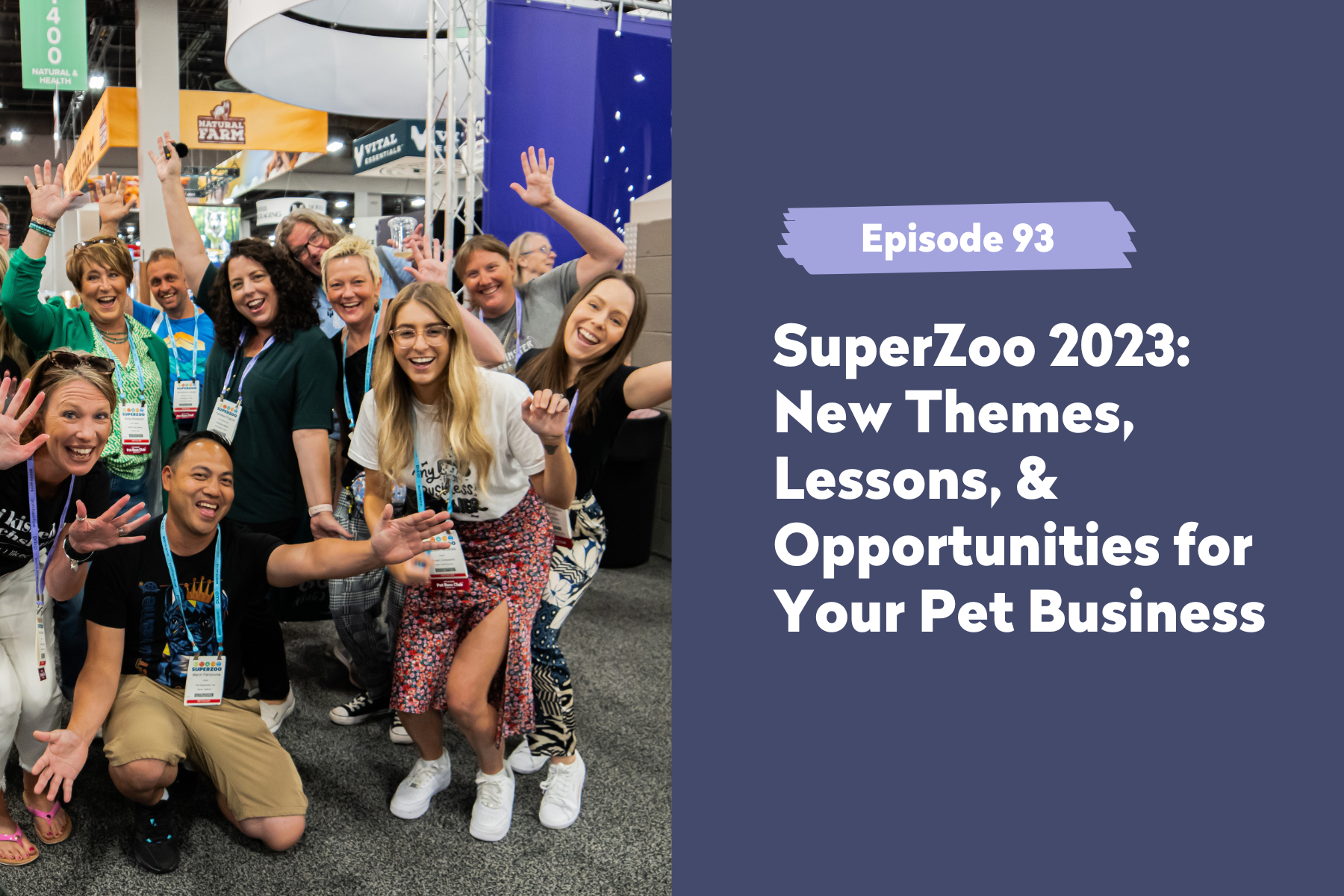 Episode 93 | SuperZoo 2023: New Themes, Lessons, & Opportunities for Your Pet Business