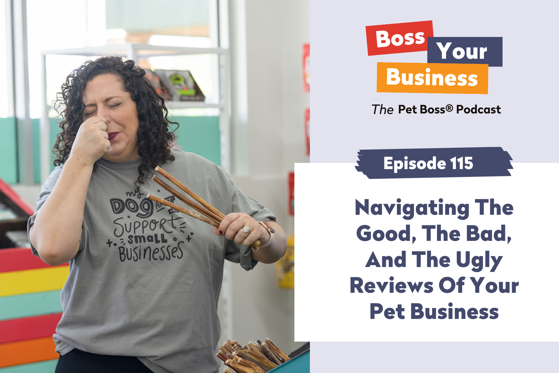 Episode 115 | Navigating The Good, The Bad, And The Ugly Reviews Of Your Pet Business