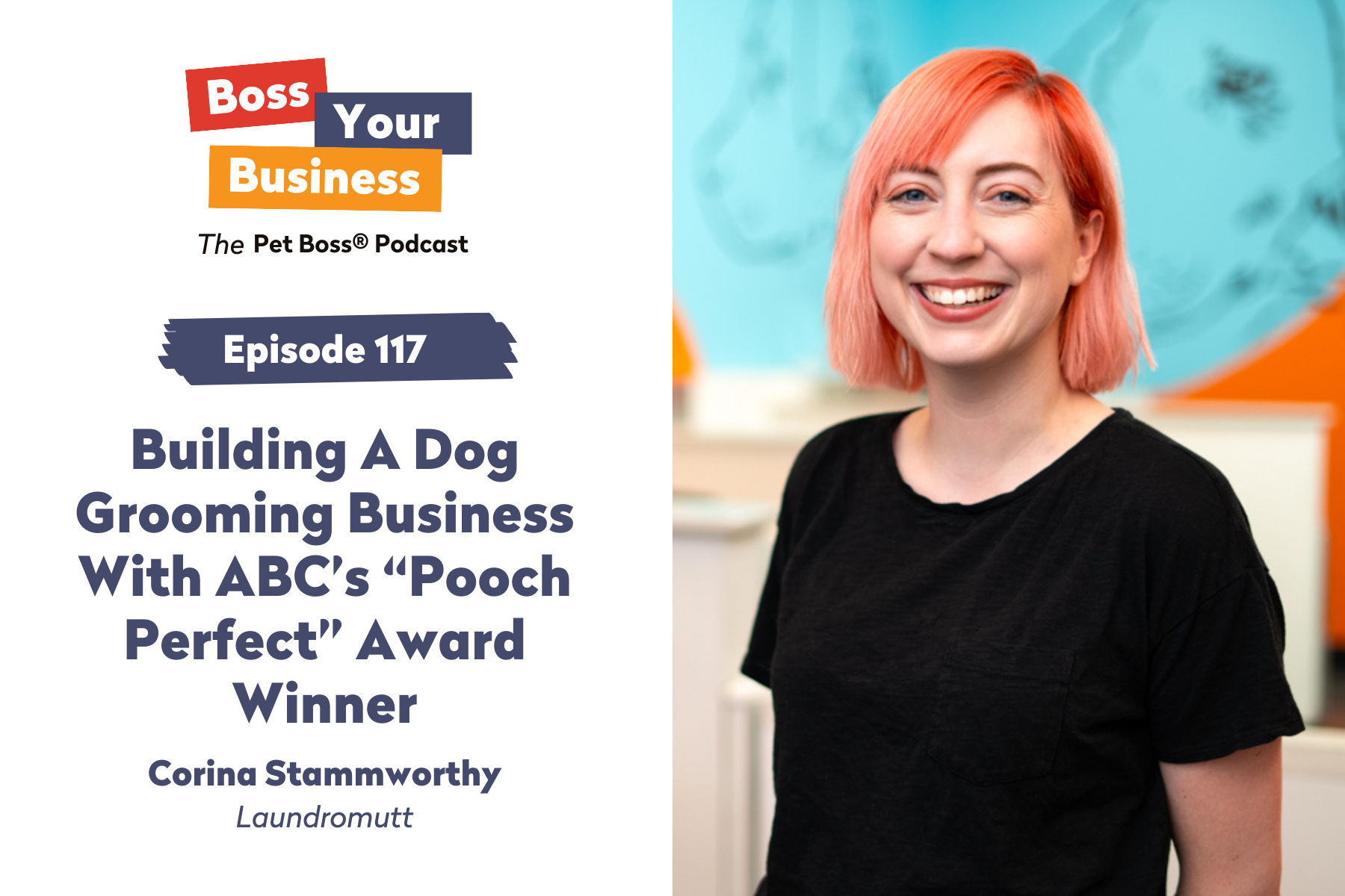 Episode 117 I Building A Dog Grooming Business With ABC's "Pooch Perfect" Award Winner