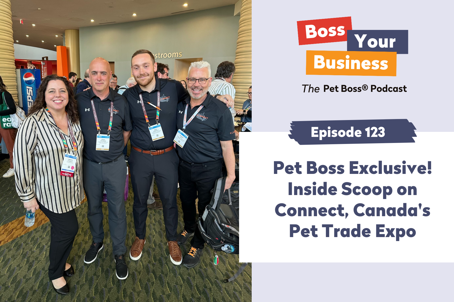 Pet Boss Nation Boss Your Business Podcast Episode 123 Pet Boss Exclusive! Inside Scoop on Connect, Canada's Pet Trade Expo