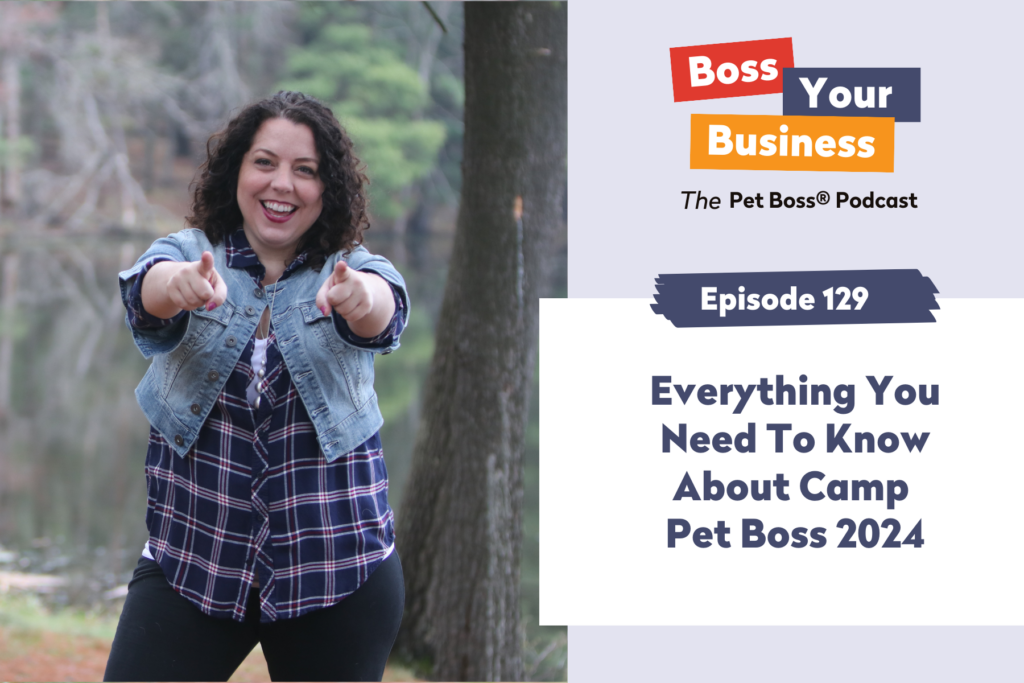 Boss Your Business Pet Boss Podcast Episode 129 Camp Pet Boss