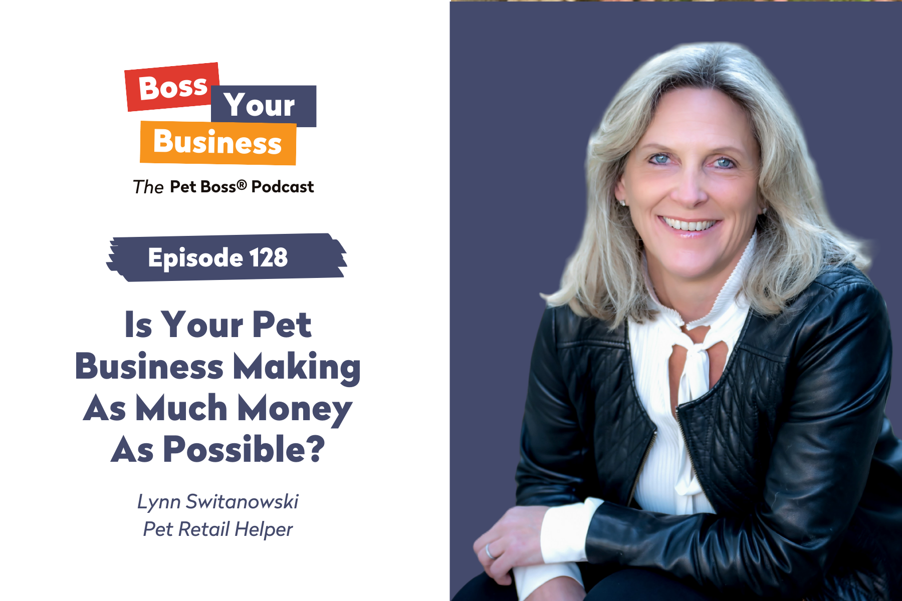 Boss Your Business Pet Boss Podcast Is Your Pet Business Making As Much Money As Possible Lynn Switanowski Pet Retail Helper