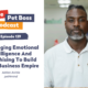 Pet Boss Podcast Episode 139 Leveraging Emotional Intelligence & Franchising To Build A Pet Business Empire