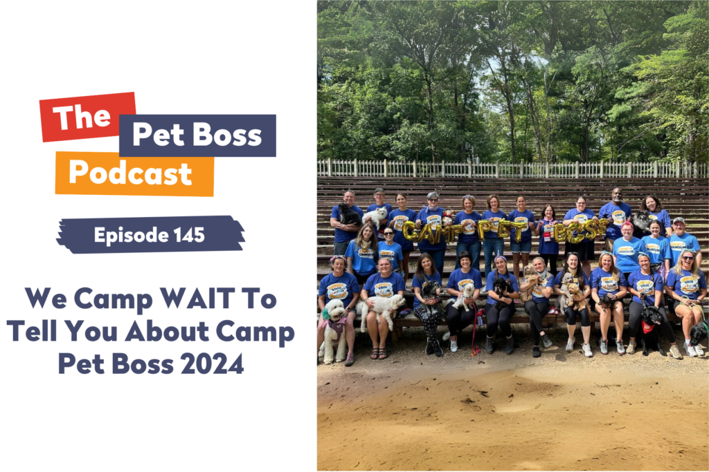 Pet Boss Podcast Episode 145 We Camp WAIT To Tell You About Camp Pet Boss 2024