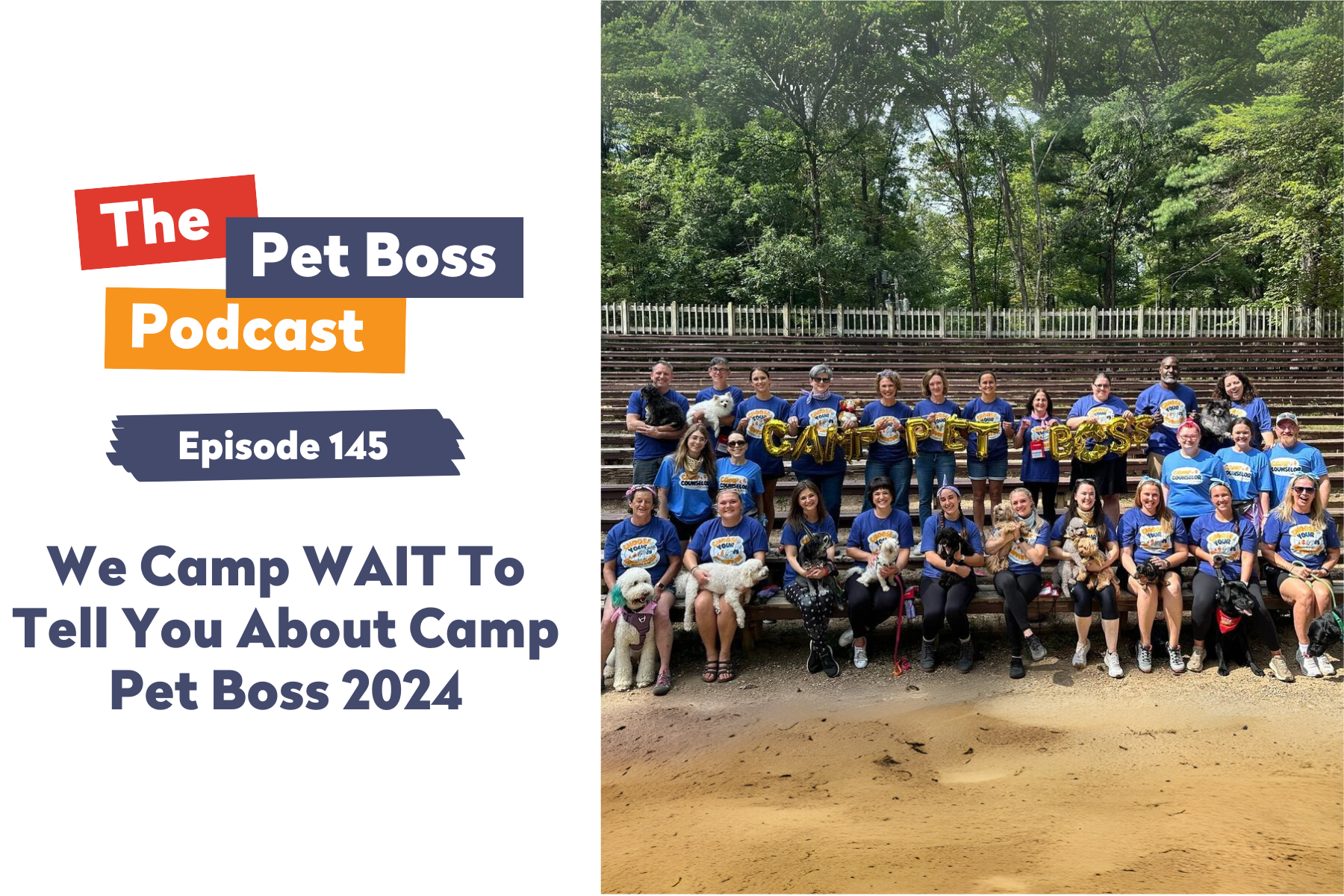 Episode 145 | We Camp WAIT To Tell You About Camp Pet Boss 2024