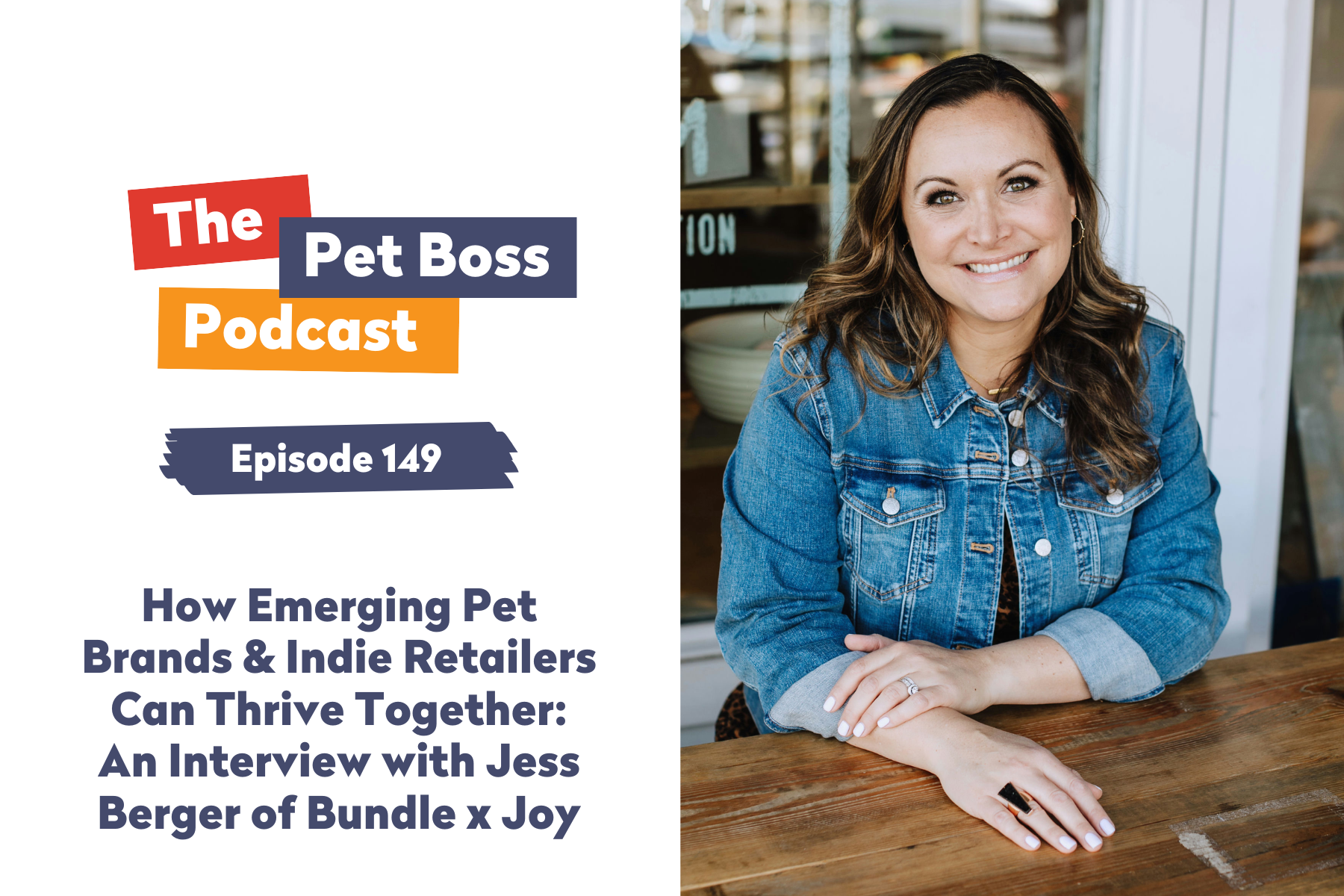 Episode 149 | How Emerging Pet Brands & Indie Retailers Can Thrive Together: An Interview with Jess Berger of Bundle x Joy