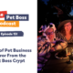 Episode 151 - Tales of Pet Business Horror From the Pet Boss Crypt