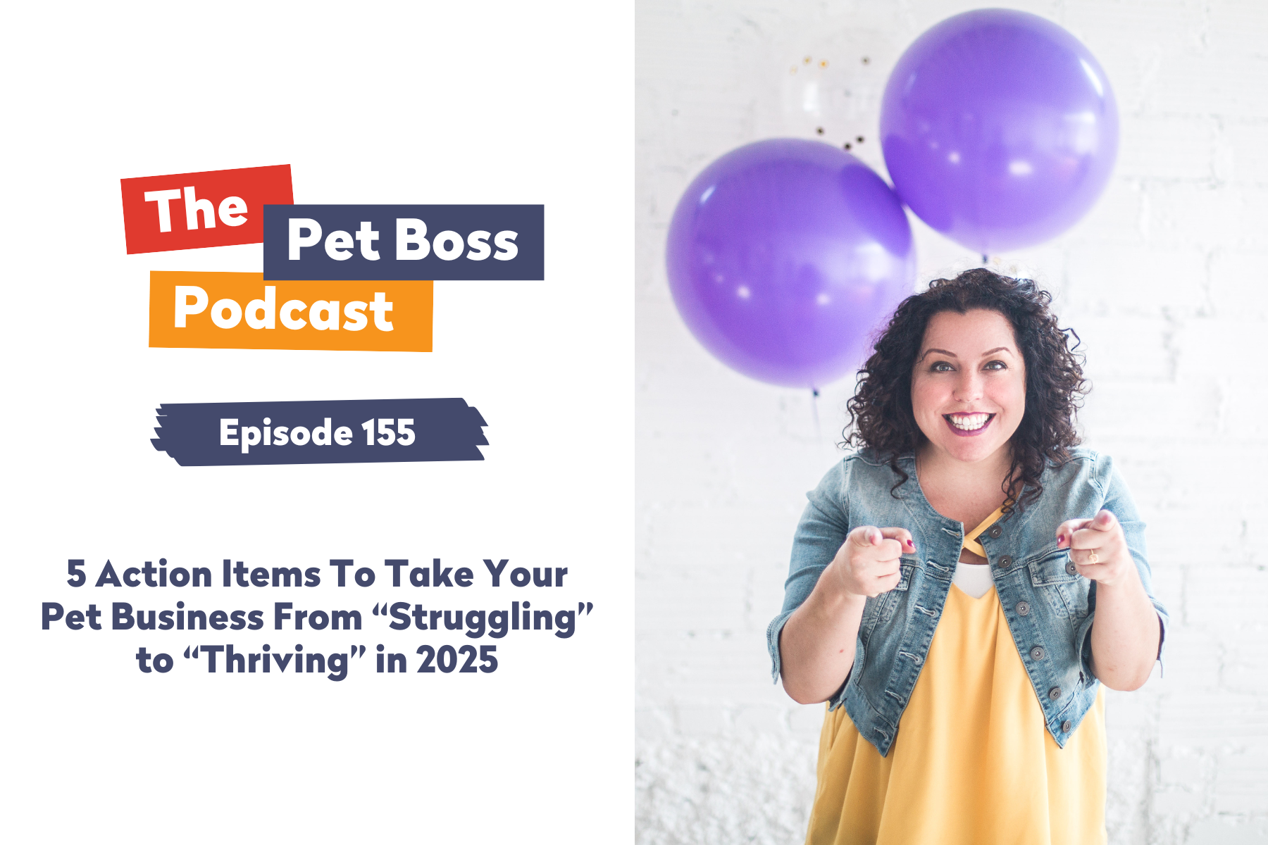 Episode 155 | 5 Action Items To Take Your Pet Business From “Struggling” to “Thriving” in 2025