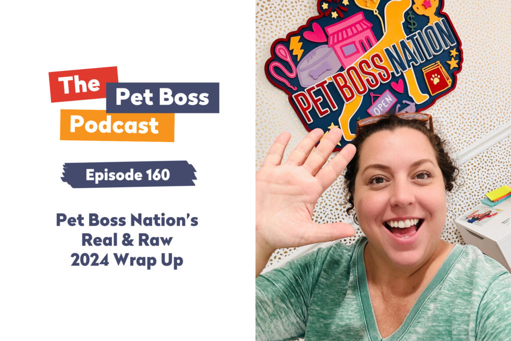 Pet Boss Podcast Episode 160 Pet Boss Nation’s Real & Raw 2024 Wrap Up