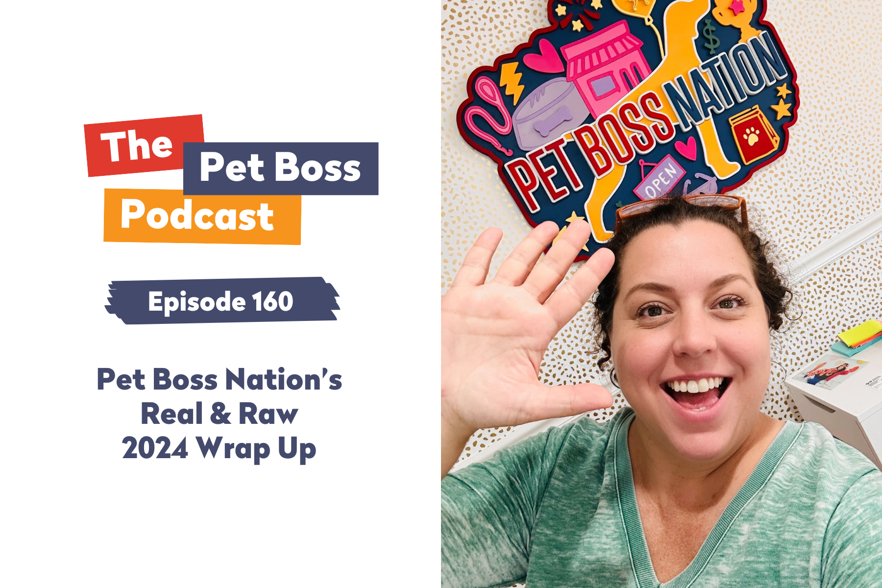 Episode 160 | Pet Boss Nation’s Real & Raw 2024 Wrap Up