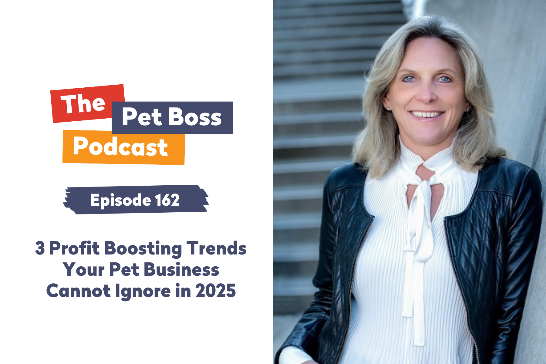 Episode 162: 3 Profit Boosting Trends Your Pet Business Cannot Ignore in 2025