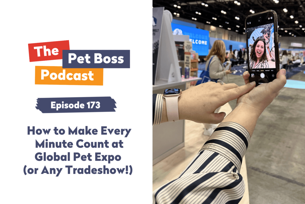 Episode 174 - How to Make Every Minute Count at Global Pet Expo (or Any Tradeshow!)